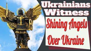 Ukrainians Witness Shining Angels over Ukraine