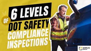 6 Levels of DOT Safety Compliance Trucking Inspections