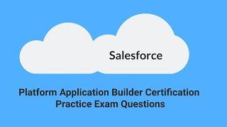 Salesforce Platform App Builder Certification Exam Practice Questions (2020)