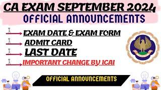 Important Change by ICAI* | CA Exam September 2024 Exam Date,Exam Form date, Admit card,Last date