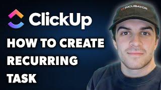 How To Create Recurring Task In Clickup (Full 2024 Guide)