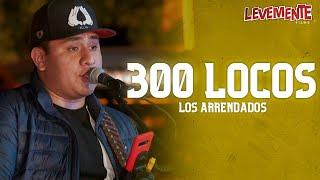 300 Locos (En Vivo) - Los Arrendados