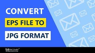 How to Convert EPS File to JPG Format in Simplest Way ?