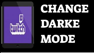 How To Change Dark Mode On Twitch