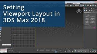 Setting Viewport Layout in 3DS Max 2018