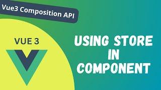 69. Using the Store Data within the component in Pinia Vue Composition API - Vue 3