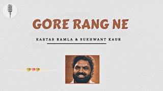 Gore Rang Ne Ragarta - Kartar Ramla X Sukhwant Kaur