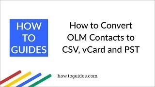 How to Convert OLM Contacts to CSV, vCard and PST - Distribution List Conversion - How.ToGuides.com