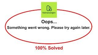 How To Fix Kleinanzeigen App Oops Somethings Went Wrong Please Try Again Later Error