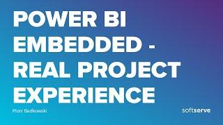 Power BI Embedded - Real Project Experience