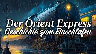 Eine Reise mit dem Orient-Express: Schlafgeschichte mit sanften Zuggeräuschen