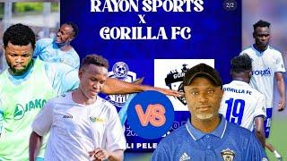 RAYON  KURI UYU WA 6 IRAKINA MATCH Y’AGISHUTI NA GORILLA| UMUTOZA MUSHYA ??ARATANGIRA Ryari?