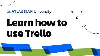 Learn How to Use Trello | Trello - Tutorials | Atlassian University