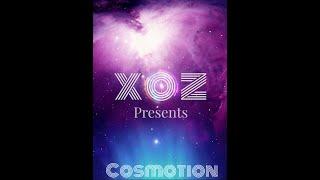 COSMOTION By X O Z| OLD VERSION (New version will be on album)