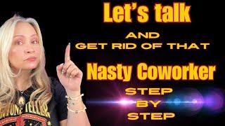 Let us talk and get rid of a nasty coworker step by step