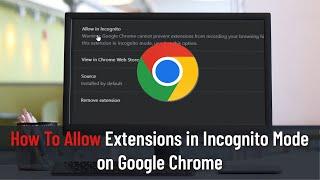 How To Allow Extensions in Incognito Mode on Google Chrome (Tutorial)