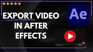  How to EXPORT VIDEO IN AFTER EFFECTS - FULL GUIDE 