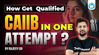 How To Qualified CAIIB Exam in 1st Attempt ? || CAIIB July 2025 | CAIIB Exam Strategy 2025