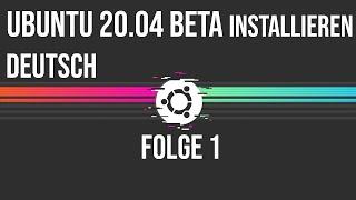 Ubuntu 20 04 Beta Installieren Folge 1