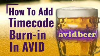 How To Add Timecode Burn-In In AVID!