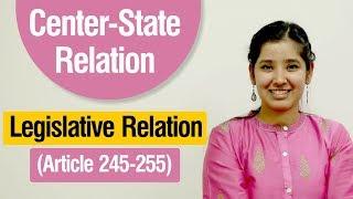 Centre-State Relations | Article 245 - 255 of the Indian Constitution | Legislative Relations