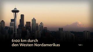 6100 km durch den Westen Nordamerikas (1/2) [USA Kanada Reportage / Doku / Dokumentation Deutsch]