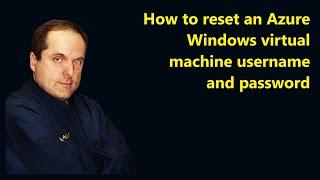 How to reset an Azure Windows virtual machine username and password