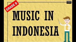 Music in Indonesia (Grade 8- 1st Quarter)