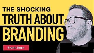 Frank Kern: The Shocking Truth About Branding