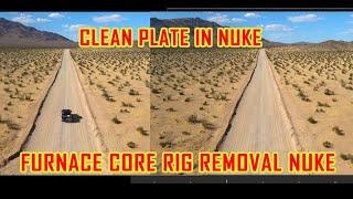 clean plate in nuke | furance | rig removal in nuke | furnace core rig removal | nuke tutorial |