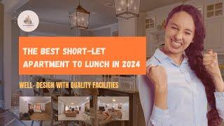 THE BEST SHORT-LET APARTMENT TO LUNCH IN 2024