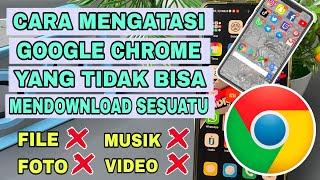 Cara Mengatasi Tidak Bisa Download Sesuatu Di Google Chrome