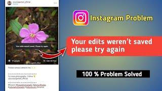 Your Edits Weren't Saved Please Try Again Instagram Problem Solved