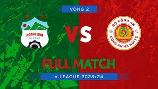 FULL MATCH: HOÀNG ANH GIA LAI - CÔNG AN HÀ NỘI | V.LEAGUE 1 2023/24