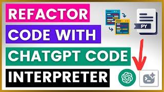How To Refactor Code Using ChatGPT Code Interpreter Plugin?