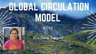 JC’s Geog Support | GSCE: Global Circulation Model