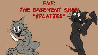 FNF: THE BASEMENT SHOW “SPLATTER” SONG [OST] [UNNOFICIAL] #thebasementshow