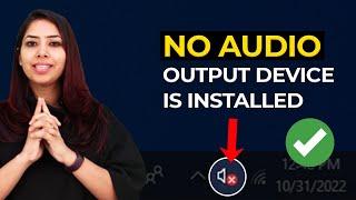 Fixed: “No Audio Output Device Is Installed” Error on Windows