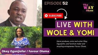 The WAY Show EP 52 with Okechukwu 'Okey' Ogunjiofor and Favour Oluma