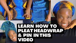 Tutorial On How  To Tie PLEATED GELE  By Yourself & PIN  it / Headwrap Tutorial / How To Pleat Gele