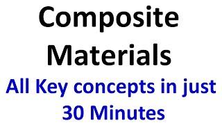 Lecture # 40-41 | Composite Materials | All Key concepts in just 30 Minutes