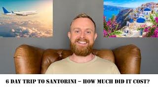 6 days in Santorini - How much did it cost? Was it worth it?