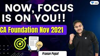 CA Foundation Nov 2021 | Now, Focus is on you!! | CA Foundation | Pranav Popat