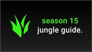 Season 15 COMPLETE Jungle Guide - FREE Challenger Jungling Course - League of Legends