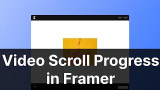 Tutorial: How to Create a Video Scroll Progress Animation in Framer