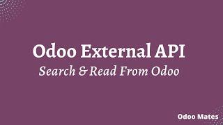 Odoo External API: Search And Read From Odoo Database