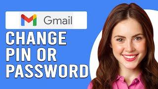 How To Change Your Gmail PIN/Password (How To Reset Your Gmail PIN/Password)