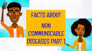 FACTS ABOUT NON COMMUNICABLE DISEASES - NCDS 365 PHASE 2  EPISODE 2