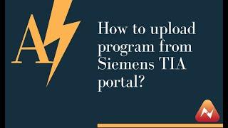 How to upload program from Siemens PLC (Tia portal)