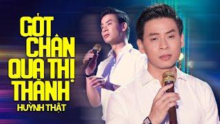 Gót Chân Qua Thị Thành - Huỳnh Thật | MV OFFICIAL